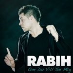 Rabih: ‘Om Du Vill Se Mig’