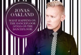 Jonas Oakland: ‘What Happens On The Dancefloor (Stays On The Dancefloor)’