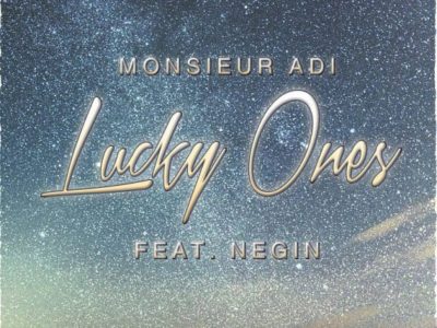 Read more about the article Monsieur Adi feat. Negin: ‘Lucky Ones’