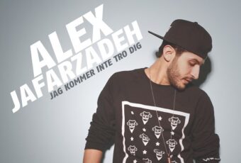 SONG: Alex Jafarzadeh – ‘Jag Kommer Inte Tro Dig’