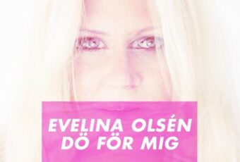 INTRODUCING: Evelina Olsén – ‘Dö För Mig’