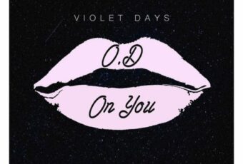 SONG: Violet Days – ‘O.D On You’