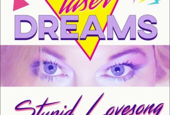 INTRODUCING: Laser Dreams – ‘Stupid Lovesong’