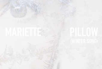SONG: Mariette – ‘Pillow (Winter Song)’