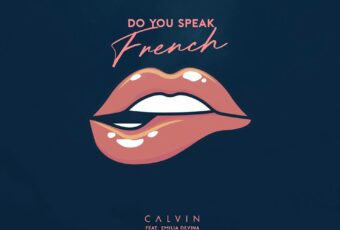 SONG: CALVIN feat. Emilia Devina – ‘Do You Speak French’