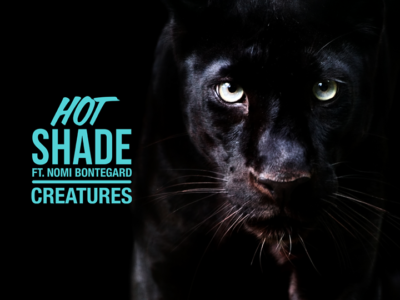 Read more about the article SONG: Hot Shade feat. Nomi Bontegard – ‘Creatures’