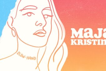 SONG: Maja Kristina – ‘Slow Hand’